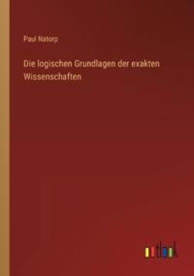 Die logischen Grundlagen der exakten Wissenschaften