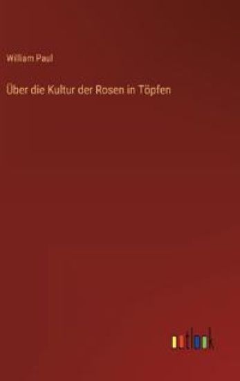Über die Kultur der Rosen in Töpfen