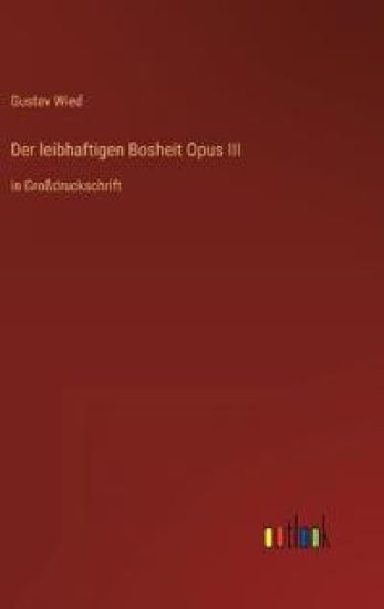 Der leibhaftigen Bosheit Opus III