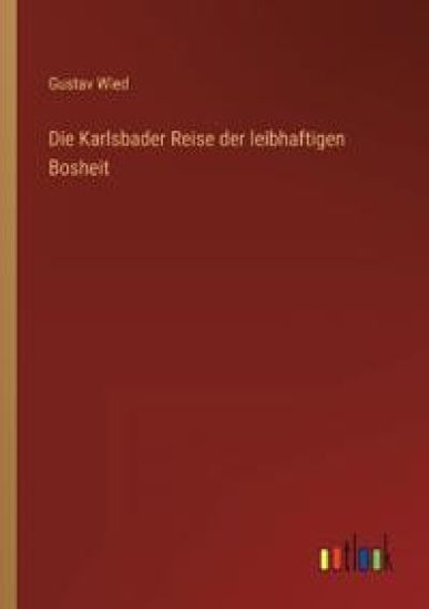 Die Karlsbader Reise der leibhaftigen Bosheit