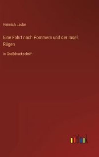 Eine Fahrt nach Pommern und der Insel Rügen