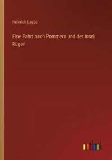 Eine Fahrt nach Pommern und der Insel Rügen