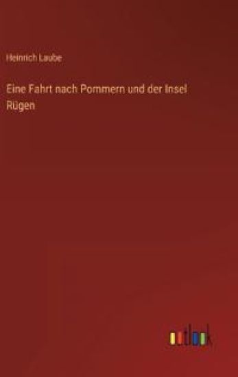 Eine Fahrt nach Pommern und der Insel Rügen