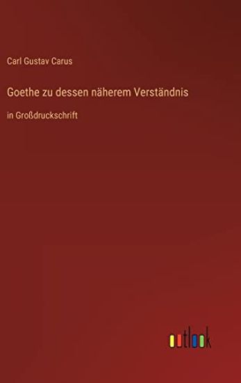 Goethe zu dessen näherem Verständnis