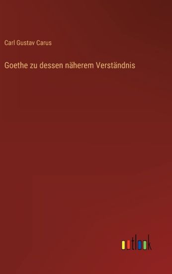 Goethe zu dessen näherem Verständnis