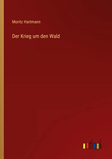 Der Krieg um den Wald