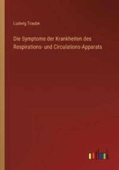 Die Symptome der Krankheiten des Respirations- und Circulations-Apparats