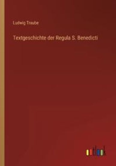 Textgeschichte der Regula S. Benedicti