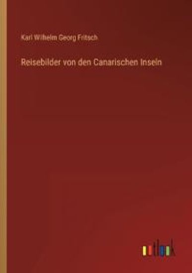 Reisebilder von den Canarischen Inseln