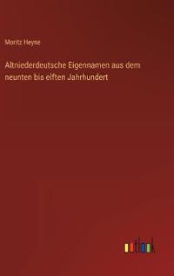 Altniederdeutsche Eigennamen aus dem neunten bis elften Jahrhundert