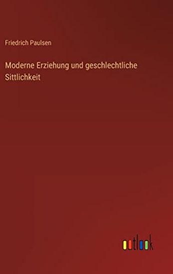 Moderne Erziehung und geschlechtliche Sittlichkeit