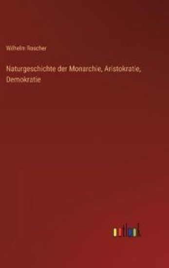 Naturgeschichte der Monarchie, Aristokratie, Demokratie