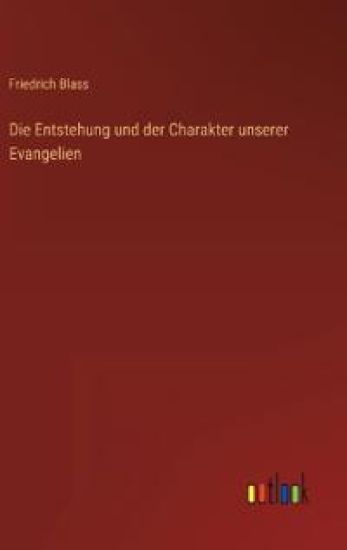 Die Entstehung und der Charakter unserer Evangelien
