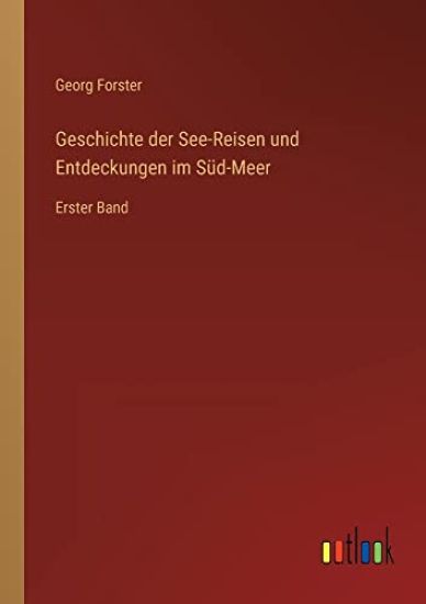 Geschichte der See-Reisen und Entdeckungen im Süd-Meer