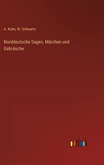 Norddeutsche Sagen, Märchen und Gebräuche
