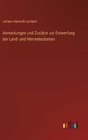 Anmerkungen und Zusätze zur Entwerfung der Land- und Himmelscharten