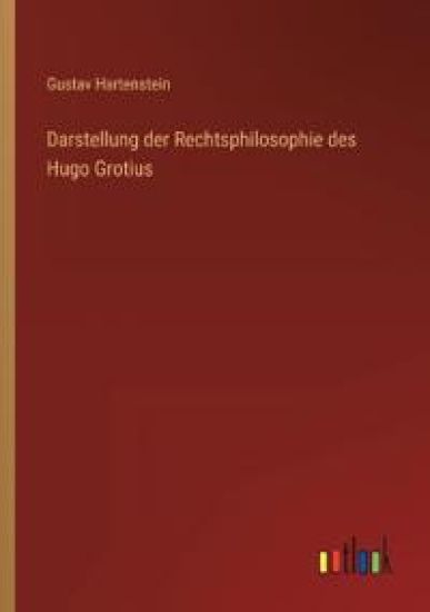 Darstellung der Rechtsphilosophie des Hugo Grotius