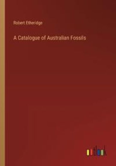 A Catalogue of Australian Fossils