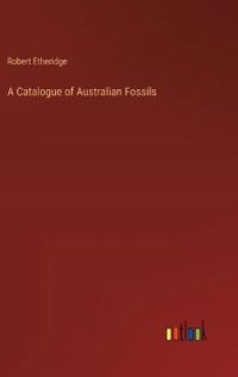 A Catalogue of Australian Fossils