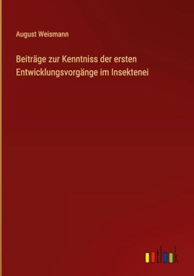 Beiträge zur Kenntniss der ersten Entwicklungsvorgänge im Insektenei