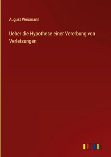 Ueber die Hypothese einer Vererbung von Verletzungen