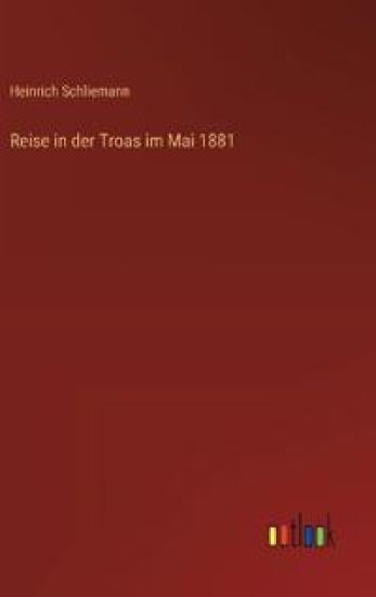 Reise in der Troas im Mai 1881