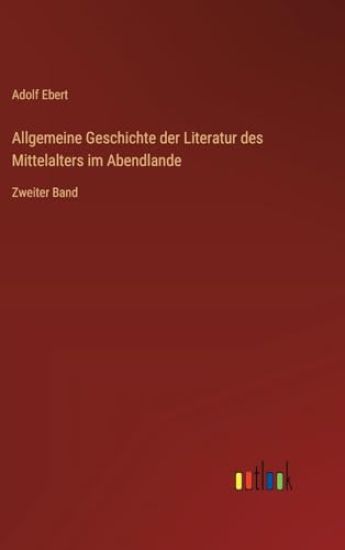 Allgemeine Geschichte der Literatur des Mittelalters im Abendlande: Zweiter Band