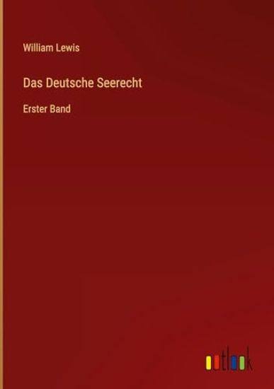 Das Deutsche Seerecht: Erster Band