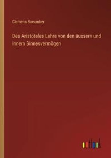 Des Aristoteles Lehre von den äussern und innern Sinnesvermögen