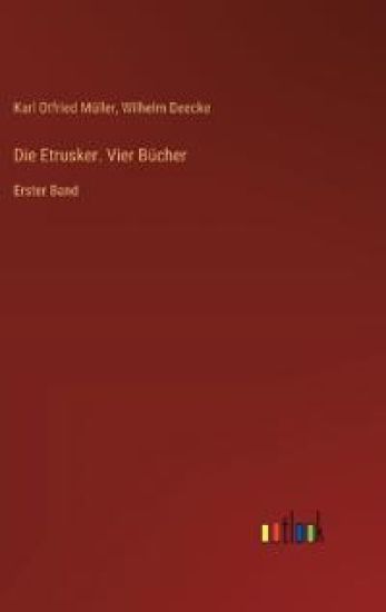 Die Etrusker. Vier Bücher: Erster Band