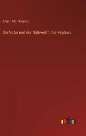 Die Natur und der Nährwerth des Peptons