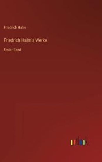 Friedrich Halm's Werke: Erster Band