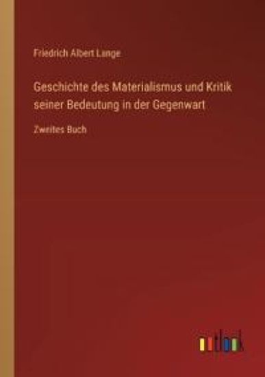 Geschichte des Materialismus und Kritik seiner Bedeutung in der Gegenwart