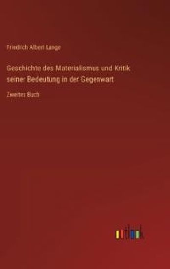 Geschichte des Materialismus und Kritik seiner Bedeutung in der Gegenwart