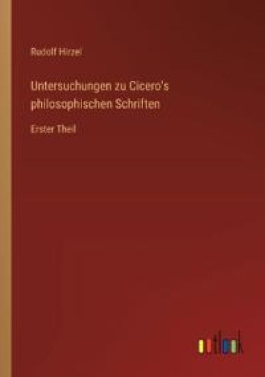 Untersuchungen zu Cicero's philosophischen Schriften