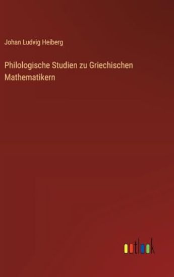 Philologische Studien zu Griechischen Mathematikern