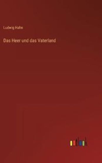 Das Heer und das Vaterland