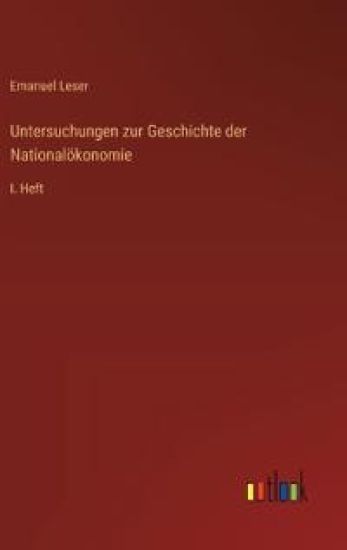 Untersuchungen zur Geschichte der Nationalökonomie