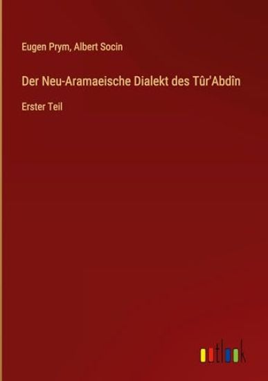 Der Neu-Aramaeische Dialekt des Tûr'Abdîn