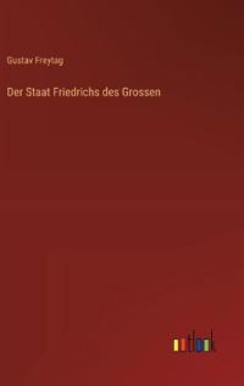 Der Staat Friedrichs des Grossen