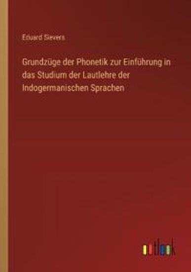Grundzüge der Phonetik zur Einführung in das Studium der Lautlehre der Indogermanischen Sprachen