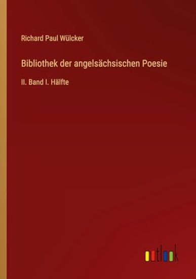 Bibliothek der angelsächsischen Poesie: II. Band I. Hälfte