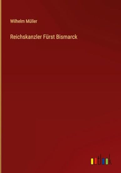 Reichskanzler Fürst Bismarck