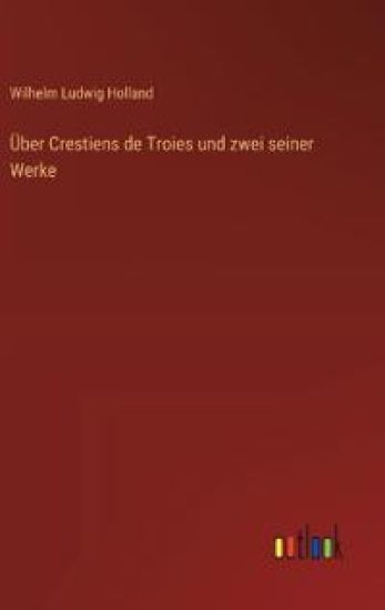 Über Crestiens de Troies und zwei seiner Werke