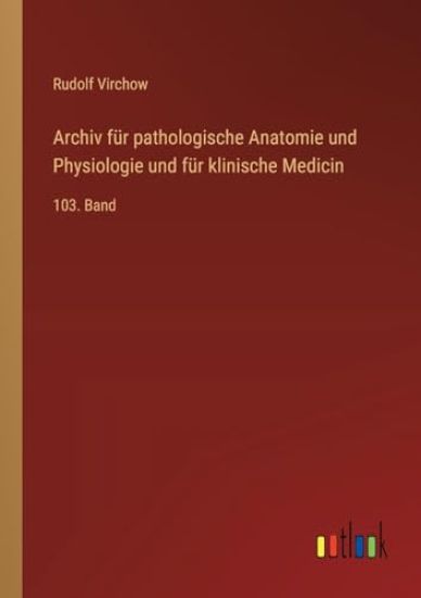 Archiv für pathologische Anatomie und Physiologie und für klinische Medicin