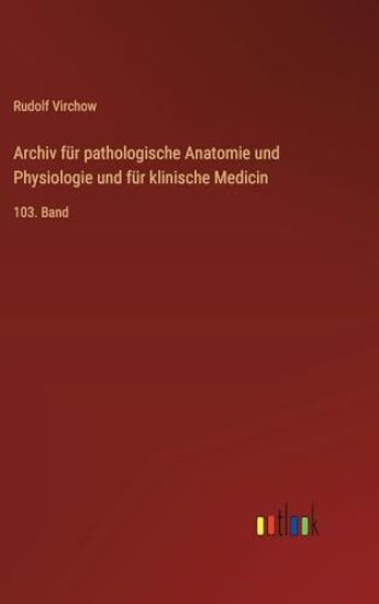 Archiv für pathologische Anatomie und Physiologie und für klinische Medicin