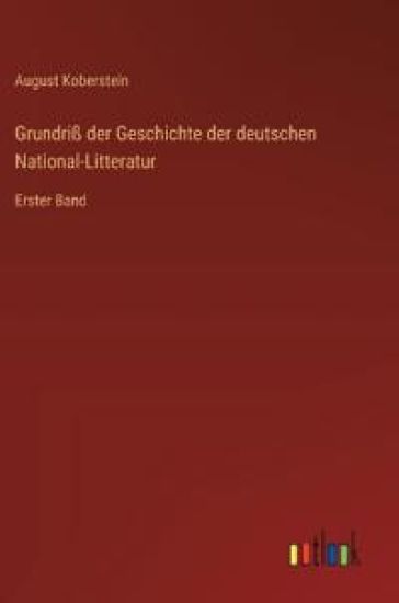 Grundriß der Geschichte der deutschen National-Litteratur