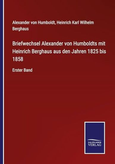 Briefwechsel Alexander von Humboldts mit Heinrich Berghaus aus den Jahren 1825 bis 1858