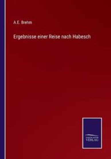 Ergebnisse einer Reise nach Habesch