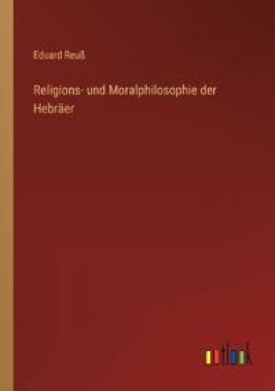 Religions- und Moralphilosophie der Hebräer
